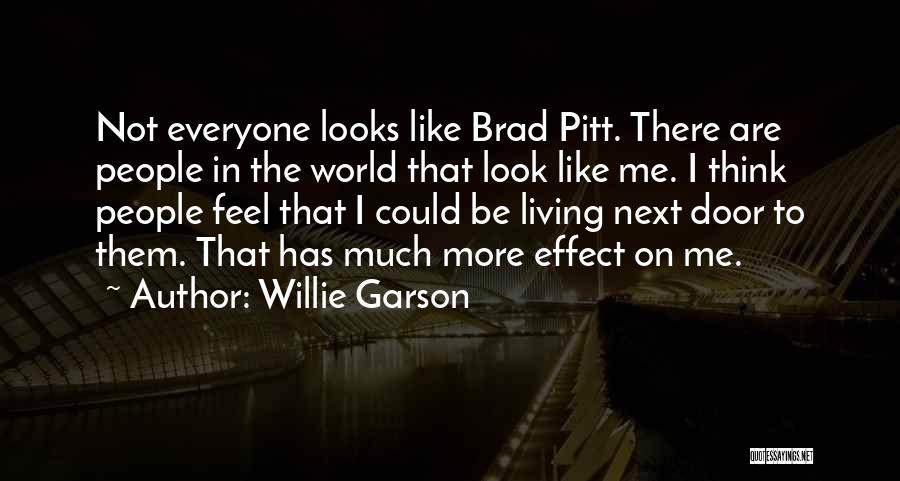 Willie Garson Quotes: Not Everyone Looks Like Brad Pitt. There Are People In The World That Look Like Me. I Think People Feel