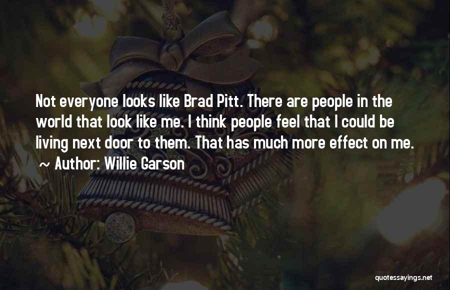 Willie Garson Quotes: Not Everyone Looks Like Brad Pitt. There Are People In The World That Look Like Me. I Think People Feel