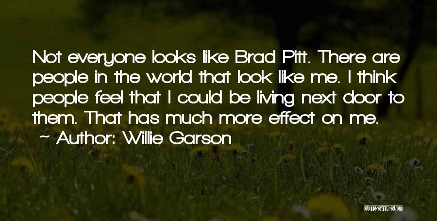 Willie Garson Quotes: Not Everyone Looks Like Brad Pitt. There Are People In The World That Look Like Me. I Think People Feel