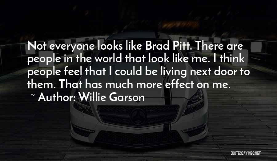 Willie Garson Quotes: Not Everyone Looks Like Brad Pitt. There Are People In The World That Look Like Me. I Think People Feel