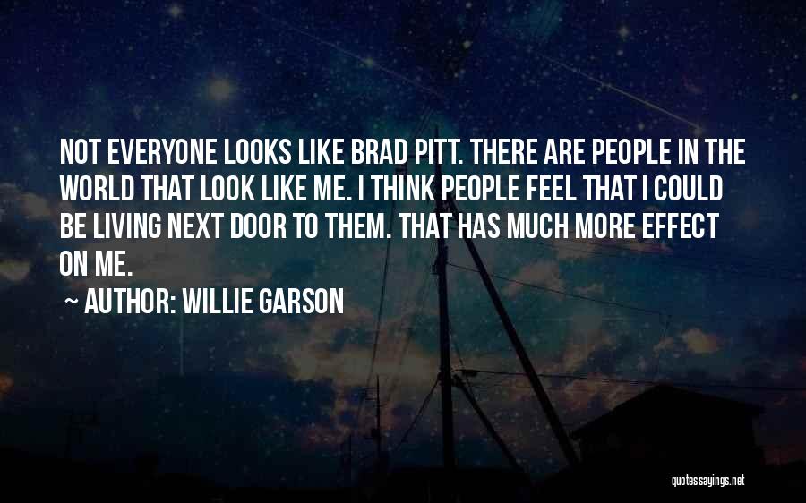 Willie Garson Quotes: Not Everyone Looks Like Brad Pitt. There Are People In The World That Look Like Me. I Think People Feel