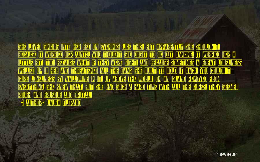 Laura Florand Quotes: She Loved Sinking Into Her Bed On Evenings Like This, But Apparently She Shouldn't, Because It Worried Her Aunts, Who