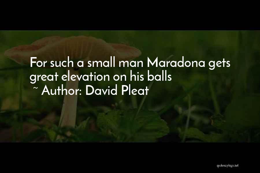 David Pleat Quotes: For Such A Small Man Maradona Gets Great Elevation On His Balls