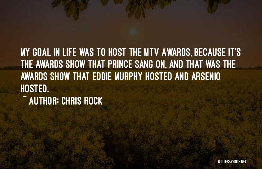 Chris Rock Quotes: My Goal In Life Was To Host The Mtv Awards, Because It's The Awards Show That Prince Sang On, And