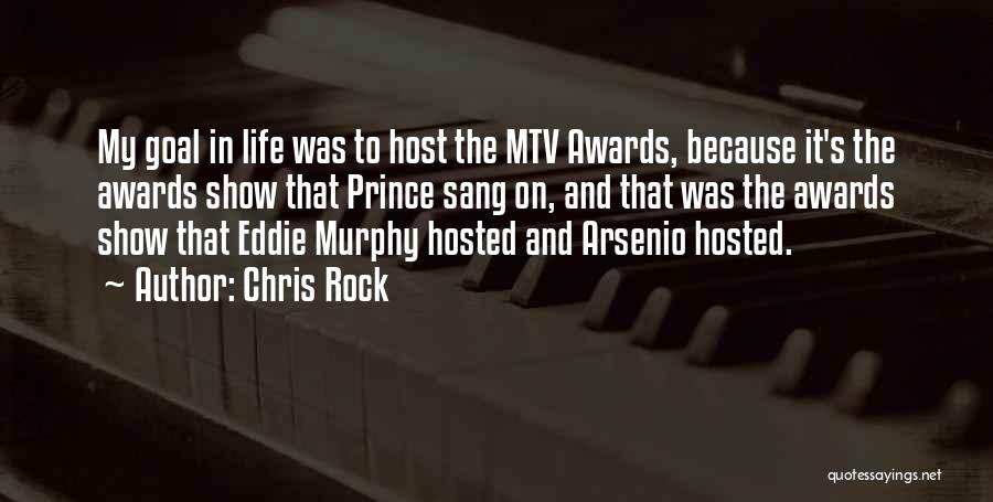 Chris Rock Quotes: My Goal In Life Was To Host The Mtv Awards, Because It's The Awards Show That Prince Sang On, And