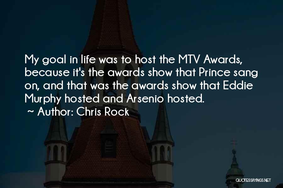 Chris Rock Quotes: My Goal In Life Was To Host The Mtv Awards, Because It's The Awards Show That Prince Sang On, And