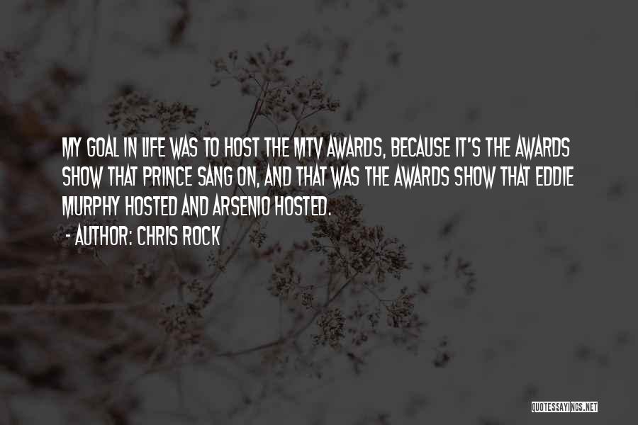 Chris Rock Quotes: My Goal In Life Was To Host The Mtv Awards, Because It's The Awards Show That Prince Sang On, And