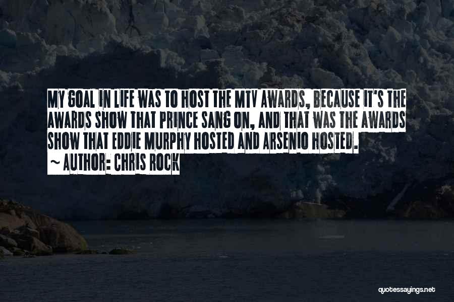 Chris Rock Quotes: My Goal In Life Was To Host The Mtv Awards, Because It's The Awards Show That Prince Sang On, And