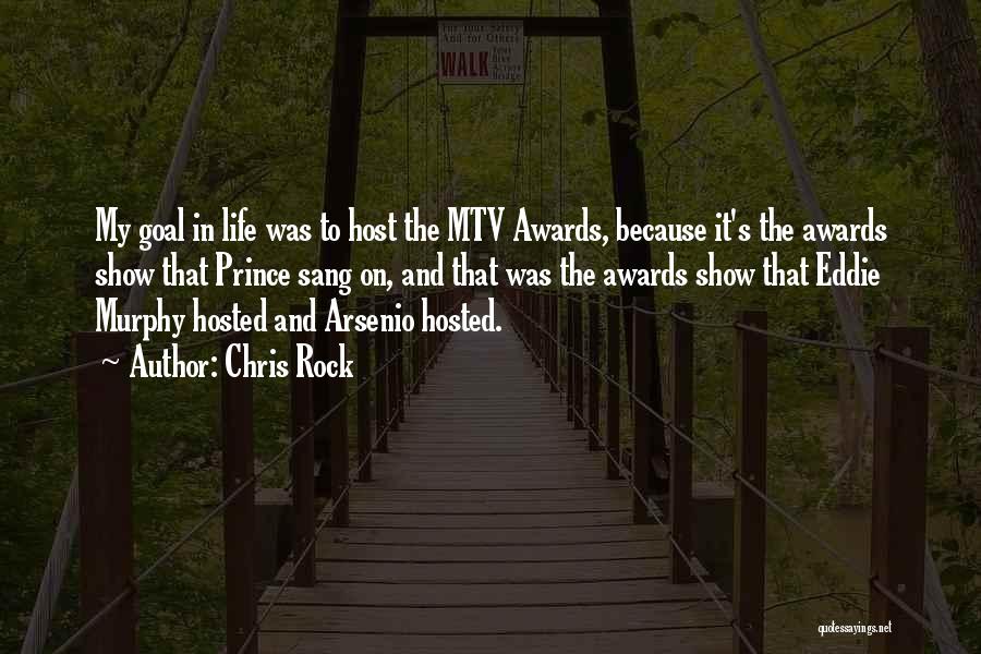 Chris Rock Quotes: My Goal In Life Was To Host The Mtv Awards, Because It's The Awards Show That Prince Sang On, And