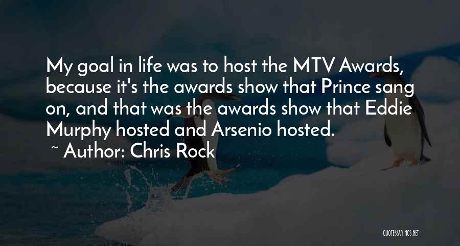 Chris Rock Quotes: My Goal In Life Was To Host The Mtv Awards, Because It's The Awards Show That Prince Sang On, And