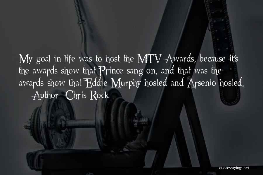 Chris Rock Quotes: My Goal In Life Was To Host The Mtv Awards, Because It's The Awards Show That Prince Sang On, And