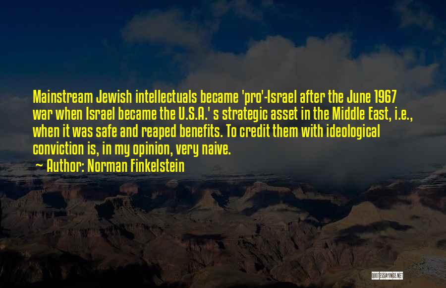 Norman Finkelstein Quotes: Mainstream Jewish Intellectuals Became 'pro'-israel After The June 1967 War When Israel Became The U.s.a.' S Strategic Asset In The