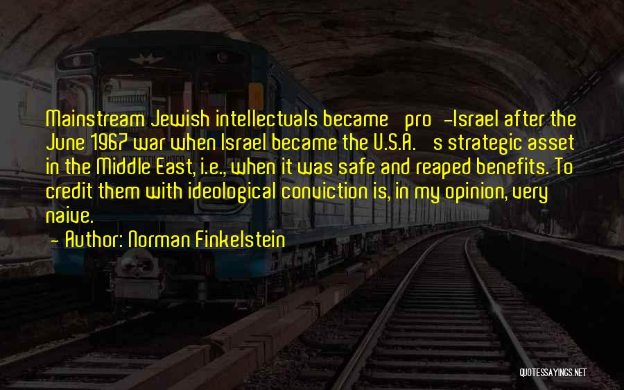 Norman Finkelstein Quotes: Mainstream Jewish Intellectuals Became 'pro'-israel After The June 1967 War When Israel Became The U.s.a.' S Strategic Asset In The