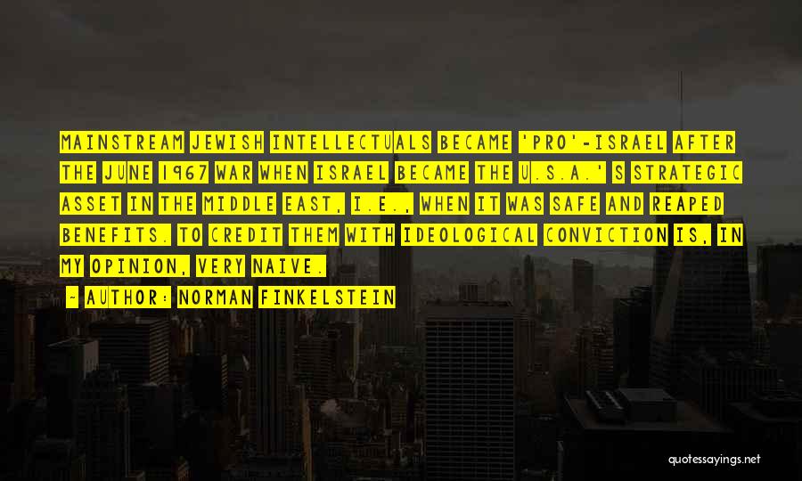 Norman Finkelstein Quotes: Mainstream Jewish Intellectuals Became 'pro'-israel After The June 1967 War When Israel Became The U.s.a.' S Strategic Asset In The