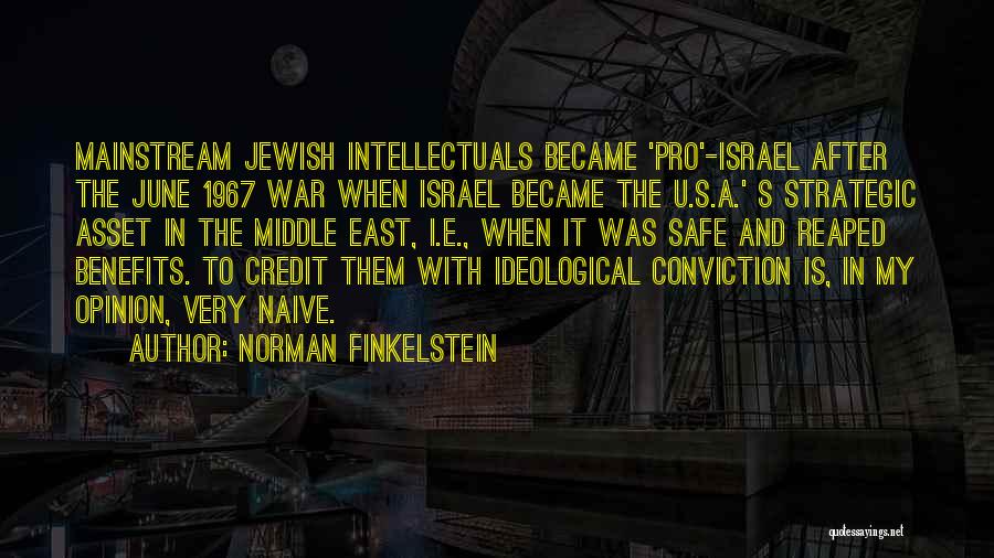 Norman Finkelstein Quotes: Mainstream Jewish Intellectuals Became 'pro'-israel After The June 1967 War When Israel Became The U.s.a.' S Strategic Asset In The