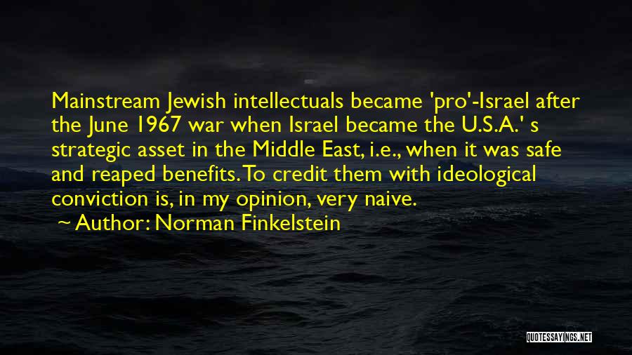 Norman Finkelstein Quotes: Mainstream Jewish Intellectuals Became 'pro'-israel After The June 1967 War When Israel Became The U.s.a.' S Strategic Asset In The