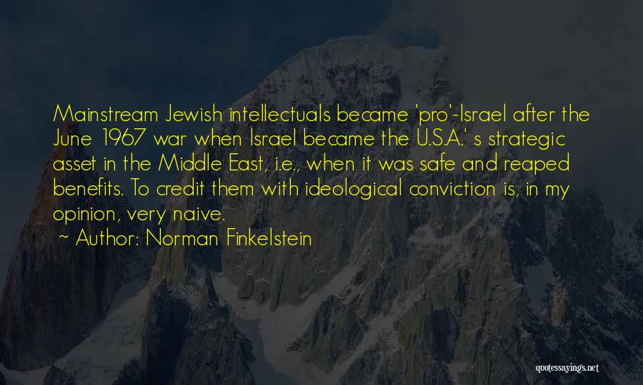 Norman Finkelstein Quotes: Mainstream Jewish Intellectuals Became 'pro'-israel After The June 1967 War When Israel Became The U.s.a.' S Strategic Asset In The