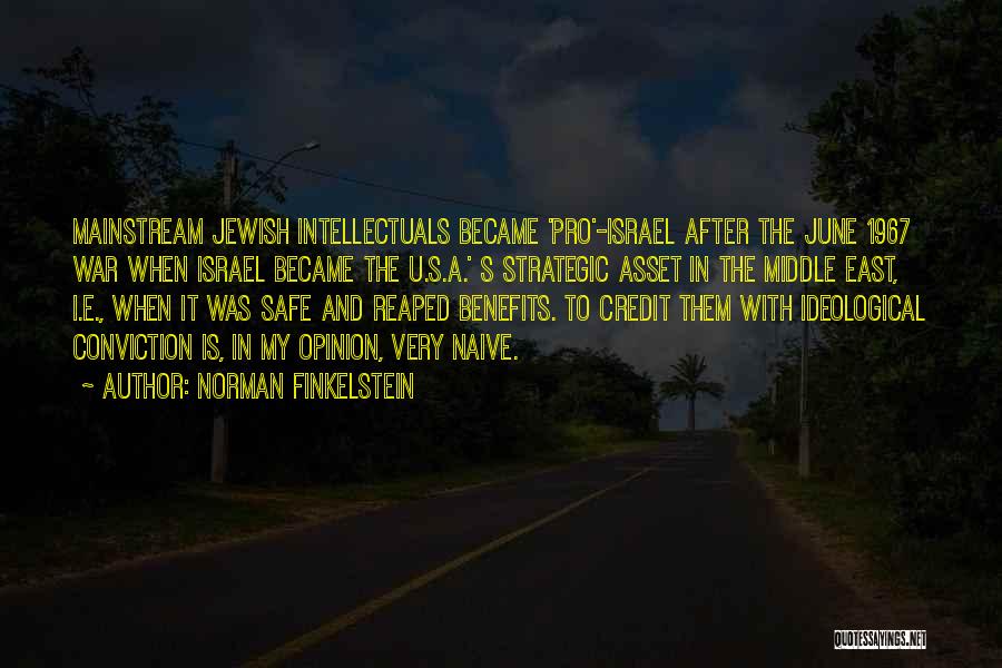 Norman Finkelstein Quotes: Mainstream Jewish Intellectuals Became 'pro'-israel After The June 1967 War When Israel Became The U.s.a.' S Strategic Asset In The