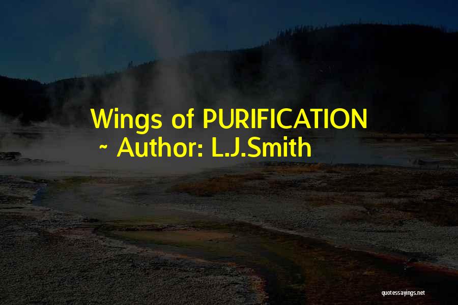 L.J.Smith Quotes: Wings Of Purification