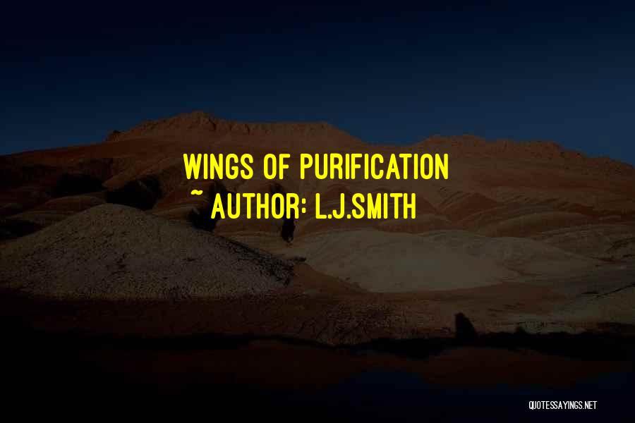 L.J.Smith Quotes: Wings Of Purification