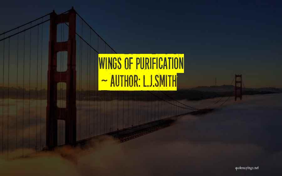 L.J.Smith Quotes: Wings Of Purification