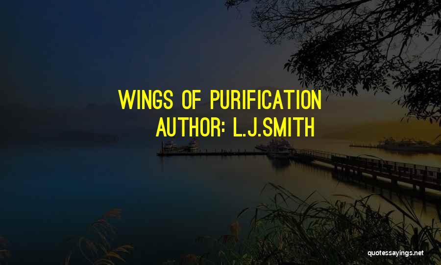 L.J.Smith Quotes: Wings Of Purification