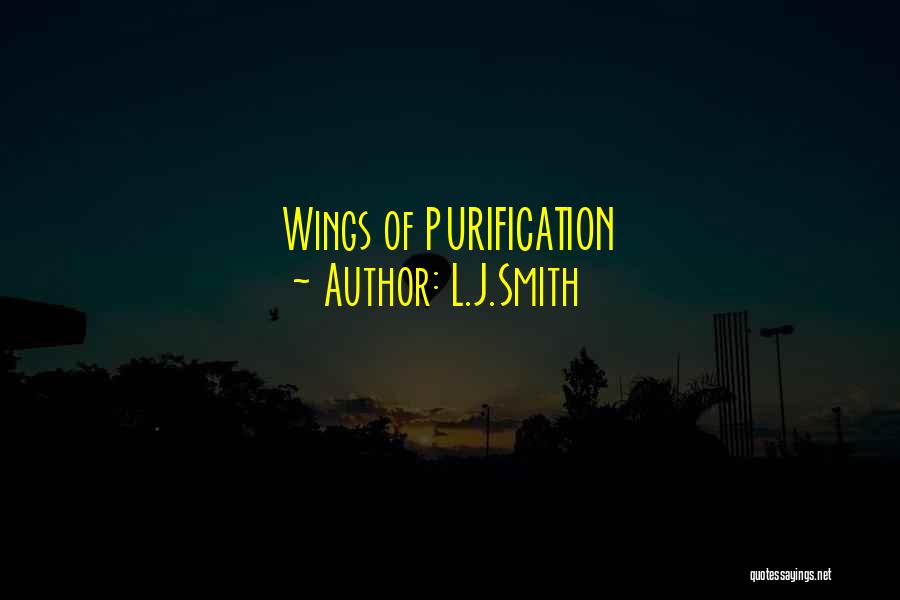 L.J.Smith Quotes: Wings Of Purification