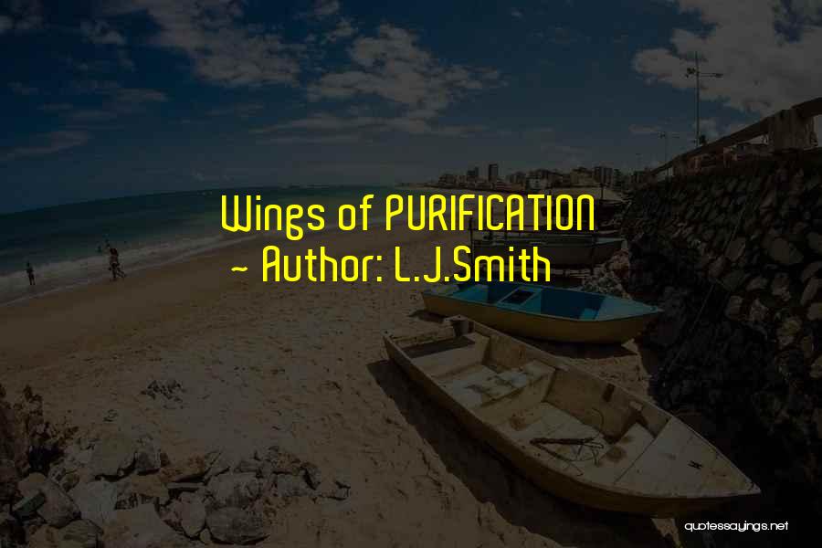 L.J.Smith Quotes: Wings Of Purification