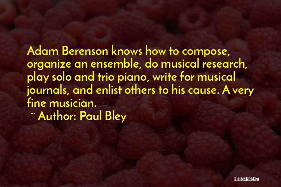 Paul Bley Quotes: Adam Berenson Knows How To Compose, Organize An Ensemble, Do Musical Research, Play Solo And Trio Piano, Write For Musical