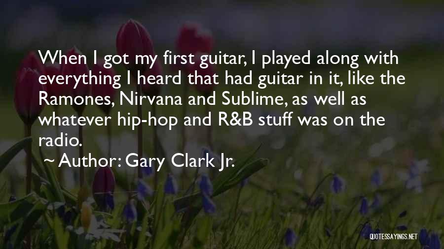 Gary Clark Jr. Quotes: When I Got My First Guitar, I Played Along With Everything I Heard That Had Guitar In It, Like The