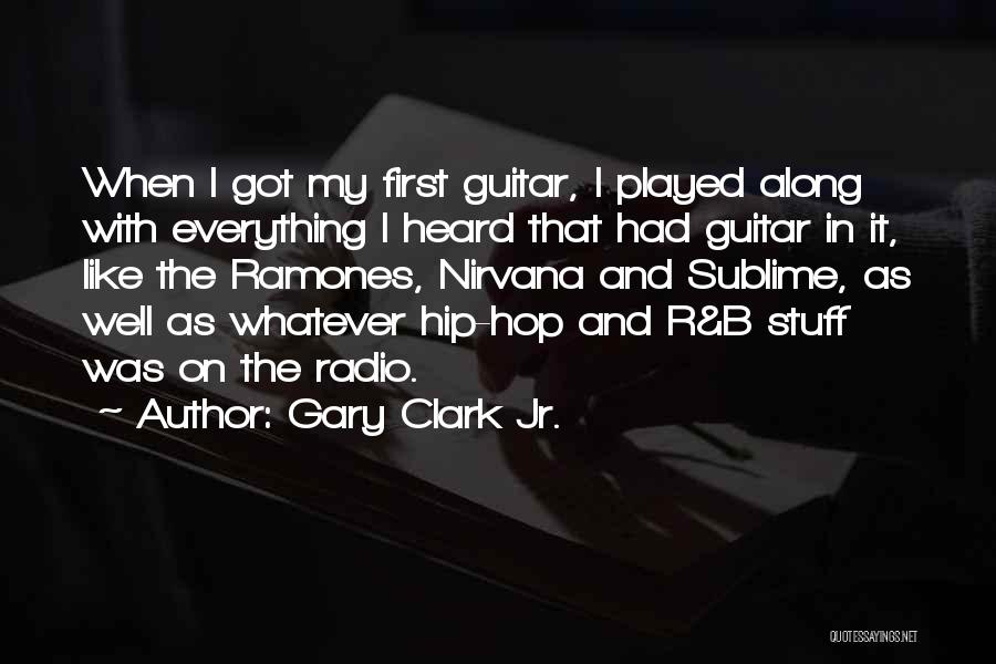 Gary Clark Jr. Quotes: When I Got My First Guitar, I Played Along With Everything I Heard That Had Guitar In It, Like The