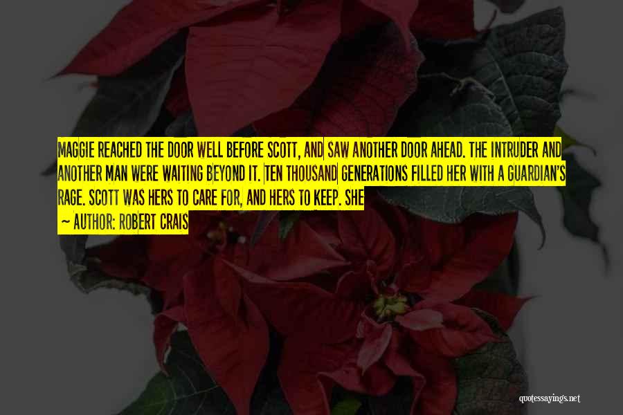 Robert Crais Quotes: Maggie Reached The Door Well Before Scott, And Saw Another Door Ahead. The Intruder And Another Man Were Waiting Beyond