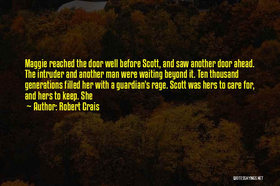 Robert Crais Quotes: Maggie Reached The Door Well Before Scott, And Saw Another Door Ahead. The Intruder And Another Man Were Waiting Beyond