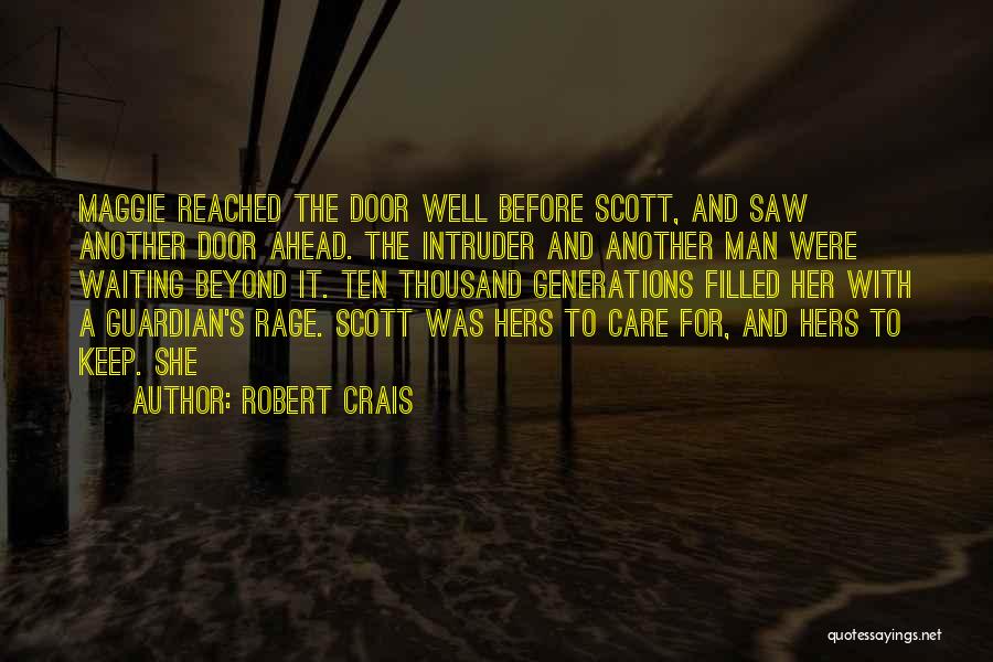 Robert Crais Quotes: Maggie Reached The Door Well Before Scott, And Saw Another Door Ahead. The Intruder And Another Man Were Waiting Beyond