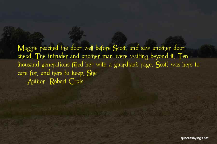 Robert Crais Quotes: Maggie Reached The Door Well Before Scott, And Saw Another Door Ahead. The Intruder And Another Man Were Waiting Beyond