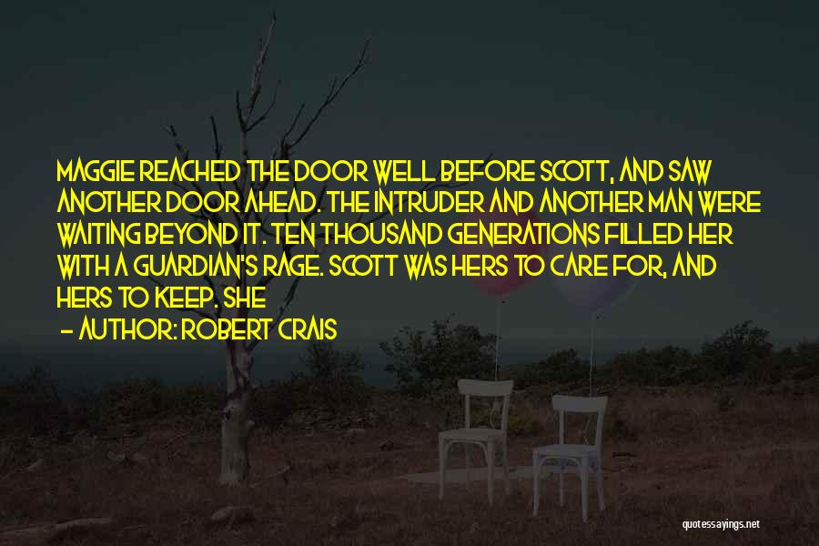 Robert Crais Quotes: Maggie Reached The Door Well Before Scott, And Saw Another Door Ahead. The Intruder And Another Man Were Waiting Beyond