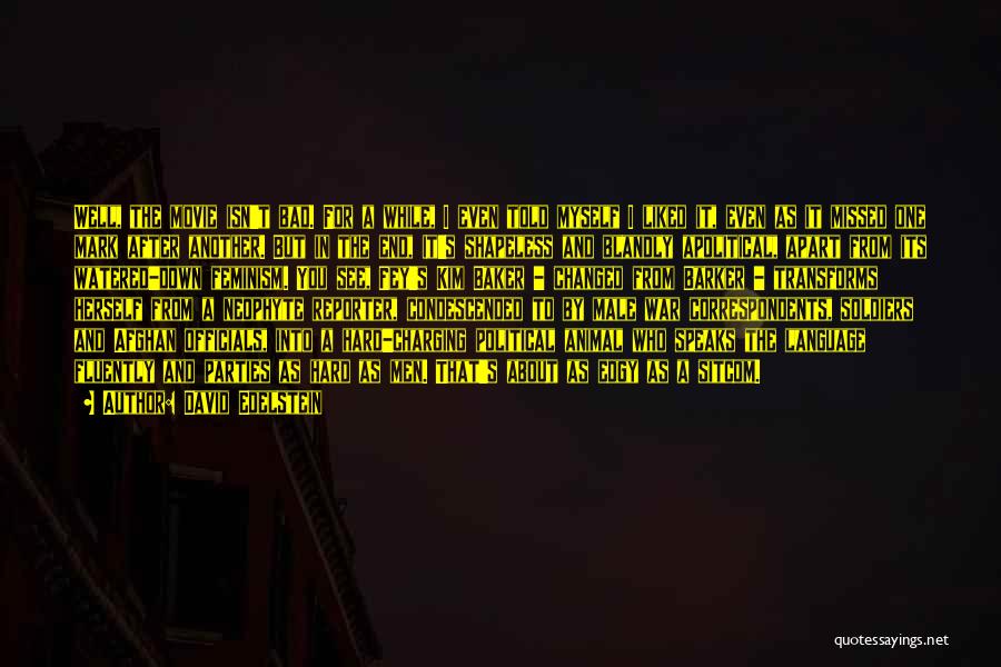 David Edelstein Quotes: Well, The Movie Isn't Bad. For A While, I Even Told Myself I Liked It, Even As It Missed One