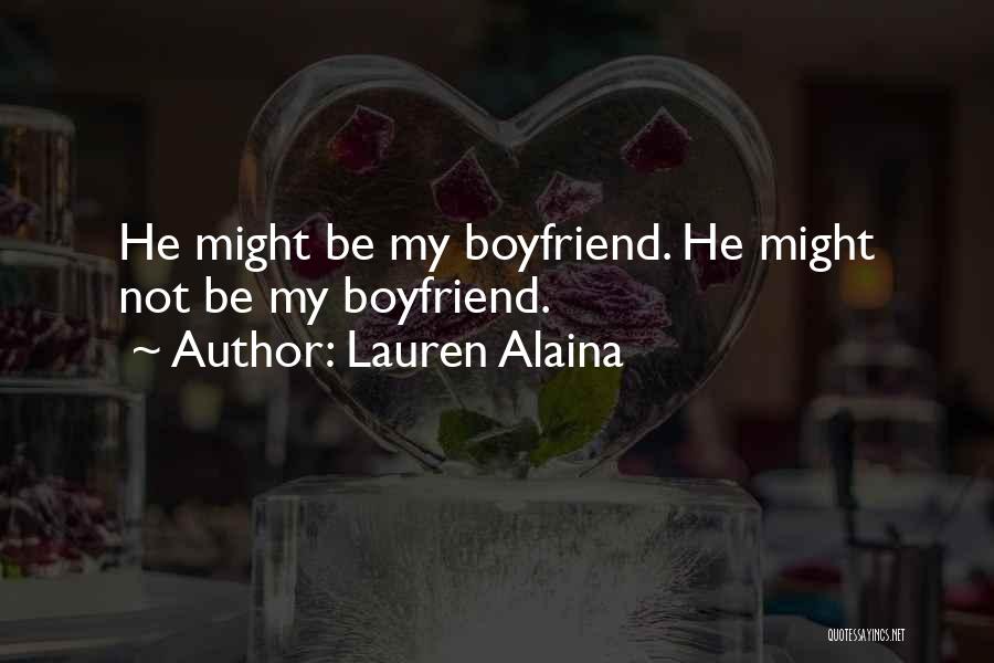 Lauren Alaina Quotes: He Might Be My Boyfriend. He Might Not Be My Boyfriend.