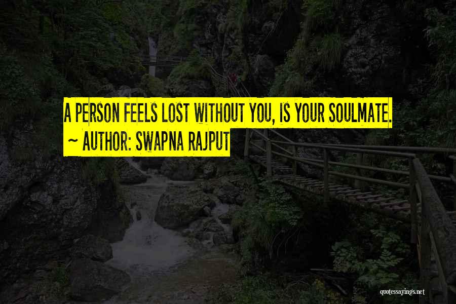 Swapna Rajput Quotes: A Person Feels Lost Without You, Is Your Soulmate.