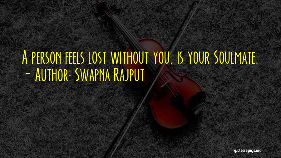 Swapna Rajput Quotes: A Person Feels Lost Without You, Is Your Soulmate.