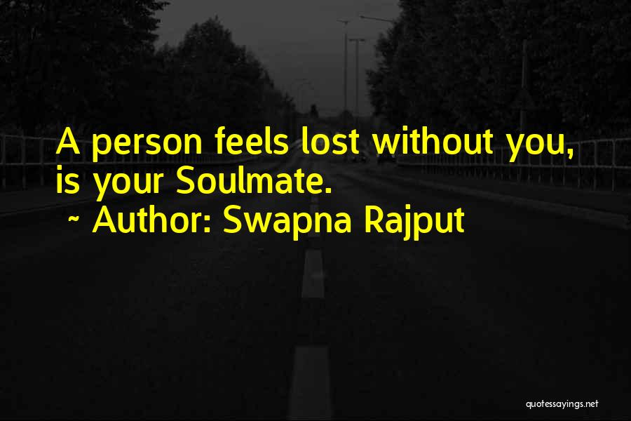 Swapna Rajput Quotes: A Person Feels Lost Without You, Is Your Soulmate.