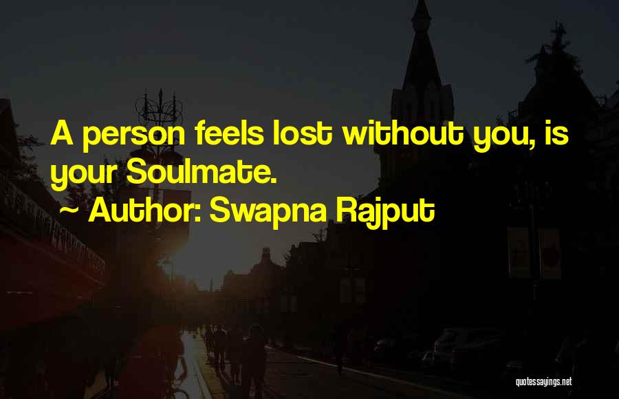 Swapna Rajput Quotes: A Person Feels Lost Without You, Is Your Soulmate.