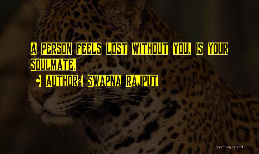 Swapna Rajput Quotes: A Person Feels Lost Without You, Is Your Soulmate.