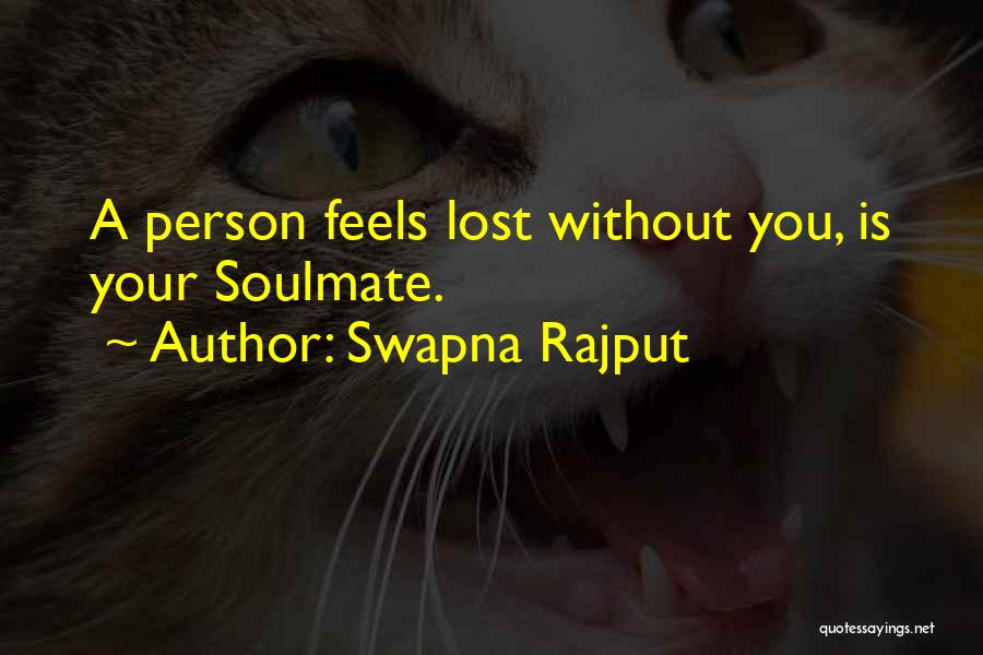 Swapna Rajput Quotes: A Person Feels Lost Without You, Is Your Soulmate.