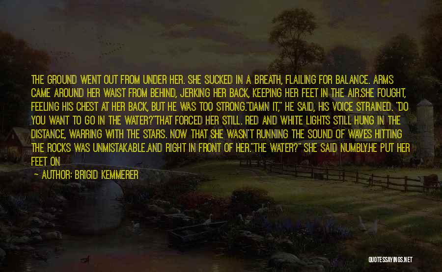 Brigid Kemmerer Quotes: The Ground Went Out From Under Her. She Sucked In A Breath, Flailing For Balance. Arms Came Around Her Waist