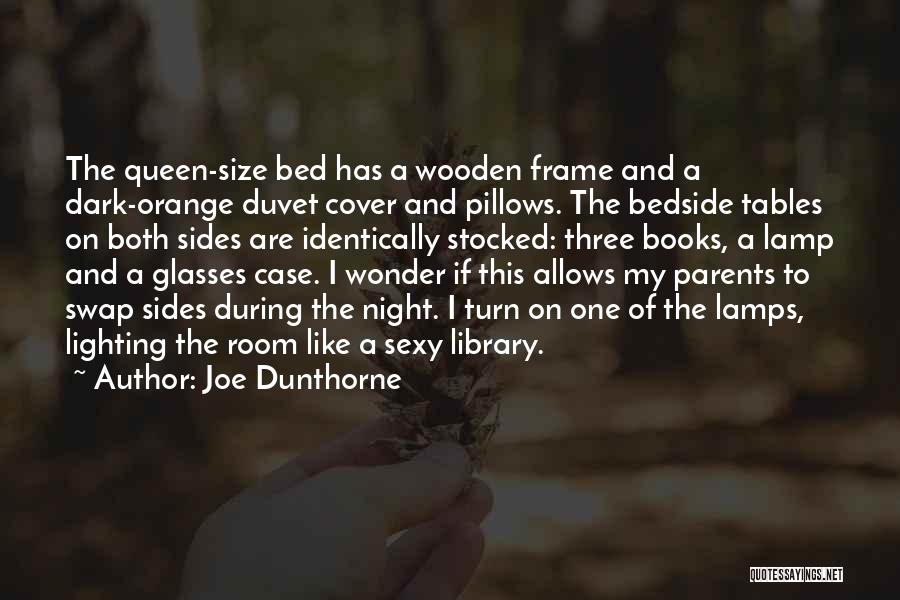 Joe Dunthorne Quotes: The Queen-size Bed Has A Wooden Frame And A Dark-orange Duvet Cover And Pillows. The Bedside Tables On Both Sides
