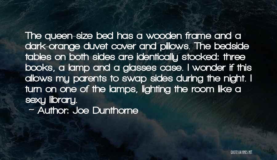 Joe Dunthorne Quotes: The Queen-size Bed Has A Wooden Frame And A Dark-orange Duvet Cover And Pillows. The Bedside Tables On Both Sides