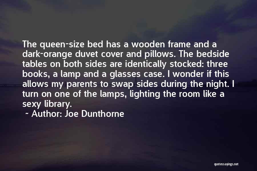 Joe Dunthorne Quotes: The Queen-size Bed Has A Wooden Frame And A Dark-orange Duvet Cover And Pillows. The Bedside Tables On Both Sides