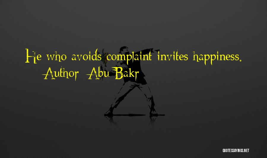 Abu Bakr Quotes: He Who Avoids Complaint Invites Happiness.