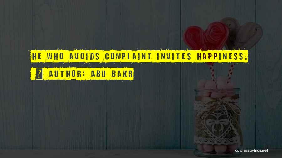Abu Bakr Quotes: He Who Avoids Complaint Invites Happiness.